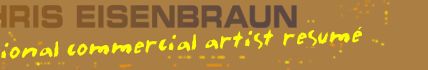Chris Eisenbraun -- professional commercial artist resume.